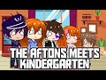 The Aftons Meet Kindergarten (Part 1) | Gacha Club | GCMM