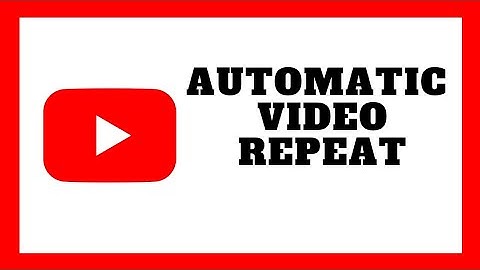 How To Repeat YouTube Videos Automatically