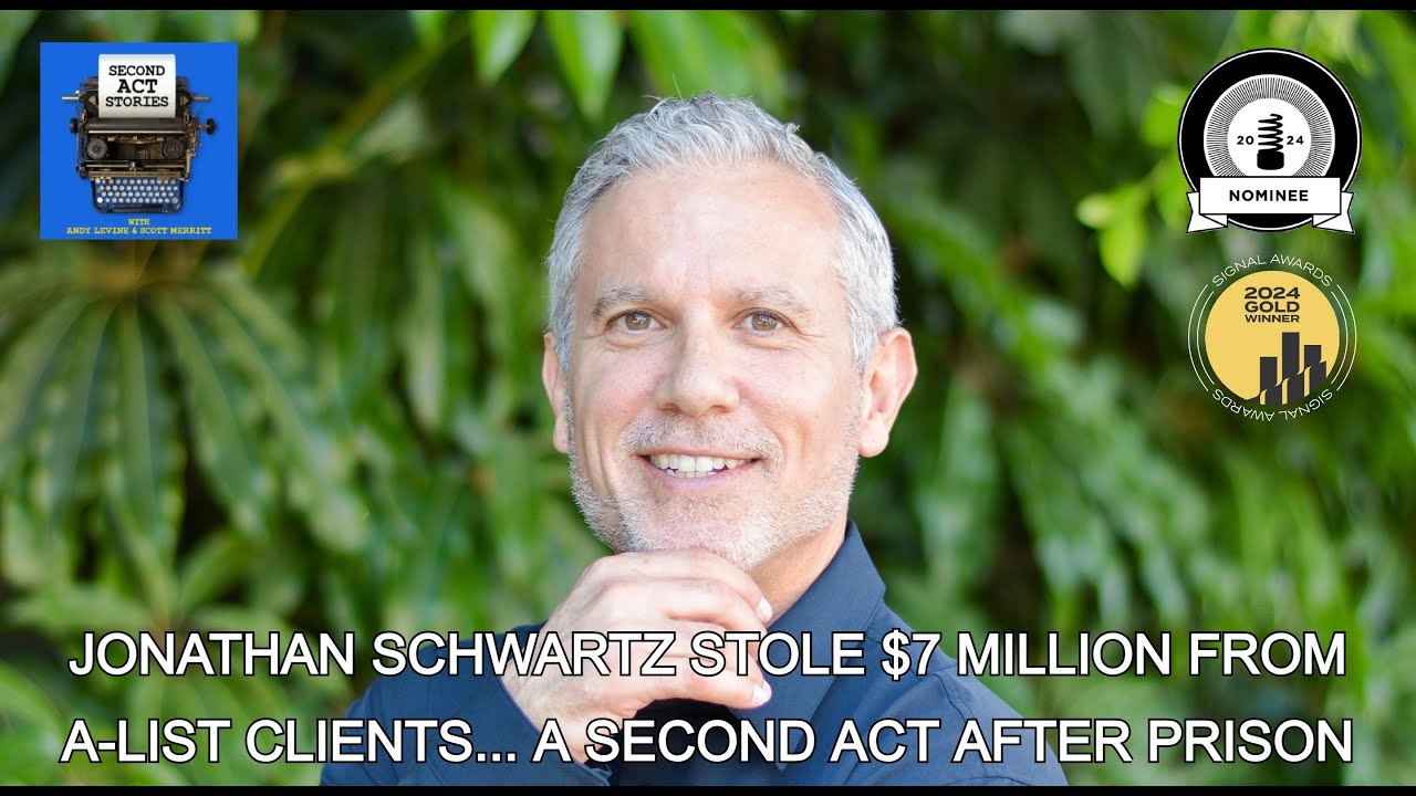 Jonathan Schwartz Stole $7 Million From A-Listers... A Second Act After Prison | Second Act Stories