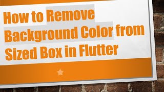 How to Remove Background Color from Sized Box in Flutter