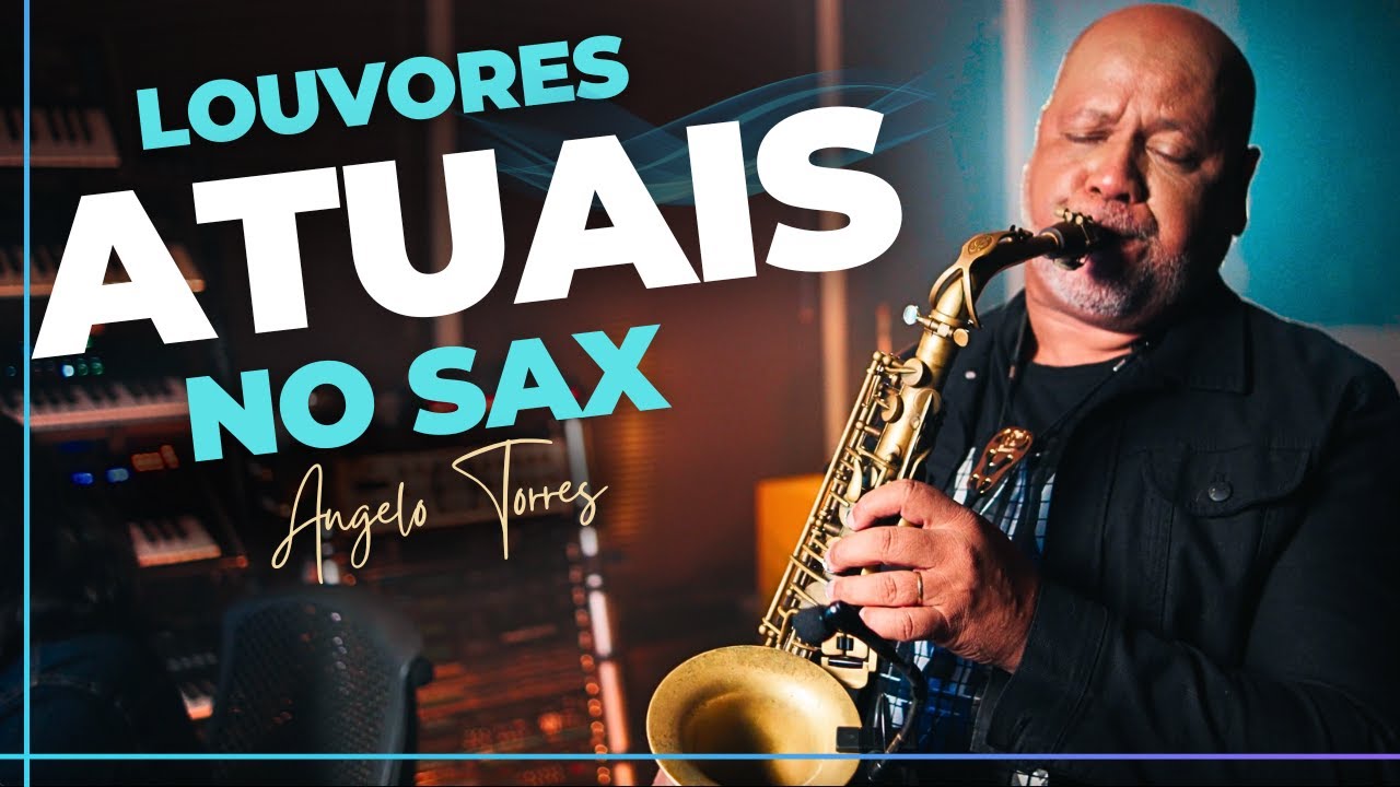 LOUVORES MAIS CONHECIDOS | Cantados pelas Igrejas ATUALMENTE Instrumental Gospel SAX - Angelo Torres