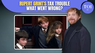 Harry Potter Star Rupert Grint Hit With $2.3M Tax Bill After Legal Clash: What Went Wrong? EXPLAINED