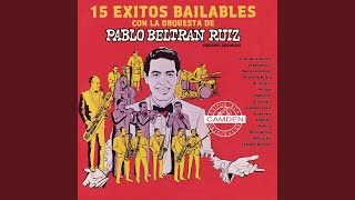 Video thumbnail of "Pablo Beltrán Ruíz y Su Orquesta - Al Sur de la Frontera (South of the Border)"