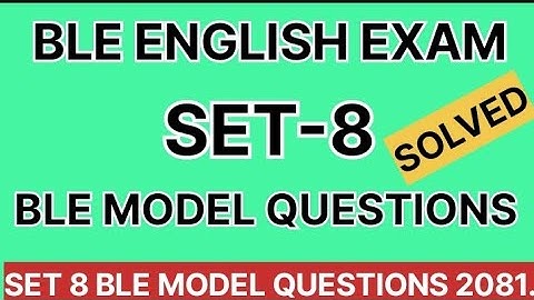 BLE ENGLISH SET 8 2081 | SET 8 BLE MODEL QUESTIONS 2081 | Class 8 BLE English Set 8 2081 |