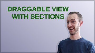 Drupal: Draggable view with sections