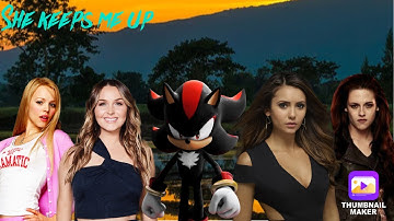 Shadow, Bella, Elena, Jo, Regina - She Keeps Me Up