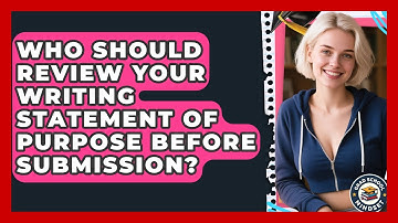 Who Should Review Your Writing Statement of Purpose Before Submission? | Grad School Mindset News