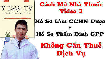 Hồ sơ làm chứng chỉ hành nghề dược (CCHN Dược) | Cách Mở Nhà Thuốc Video 3 | Y Dược TV