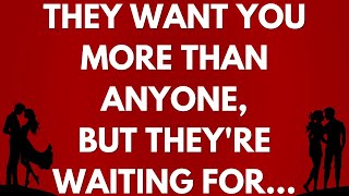 They want you more than anyone, but they're waiting for...