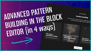 Advanced pattern building in the block editor (in 4 ways)