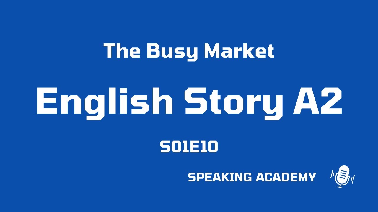 English Short Stories S01E10 | The Busy Market | A2 English Level | Listening & Reading | Completed