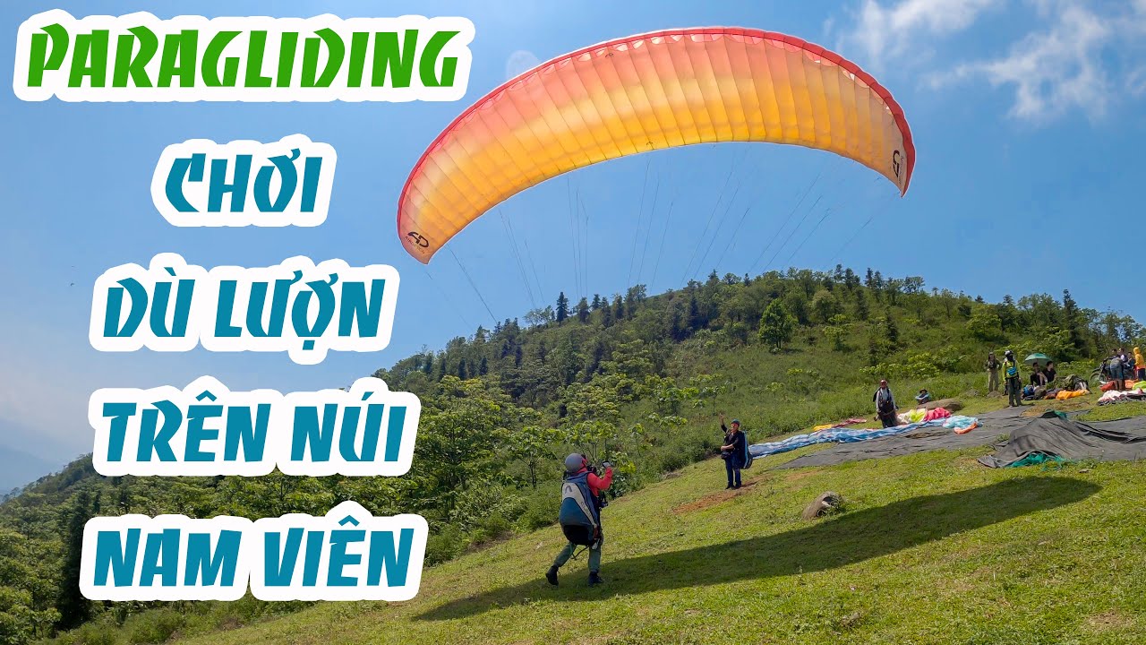 DÙ LƯỢN NÚI VIÊN NAM HÒA BÌNH| PARAGLIDING| Chơi Dù Thao Mạo Hiểm Làm Mưa Làm Gió Có Gì Đặc Biệt?