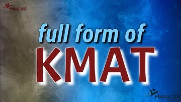 Full form of KMAT | KMAT full form | KMAT stands for | KMAT Means | Exam Name Full Form | Mazaa 108