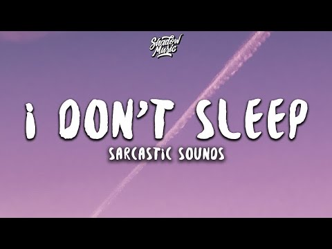 Sarcastic Sounds - I Don't Sleep (lyrics) | 1 HOUR