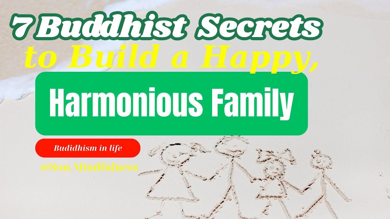 7 Buddhist Secrets to Build a Happy, Harmonious Family