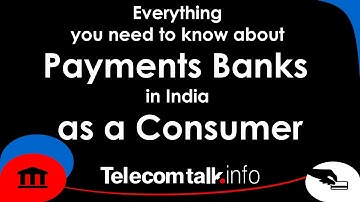 Everything you need to know about Payments Banks in India as a Consumer