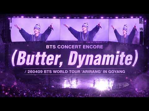 BTS CONCERT ENCORE (Butter, Dynamite)/260409 BTS WORLD TOUR ’ARIRANG‘ IN GOYANG
