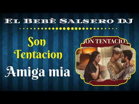 🆕 Son Tentacion - Amiga mia 🔻(Salsa 2020)🔺