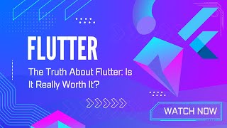 The Truth About Flutter: Is It Really Worth It?