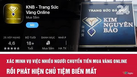Xác minh vụ việc nhiều người chuyển tiền mua vàng online rồi phát hiện chủ tiệm biến mất | Cụm tin