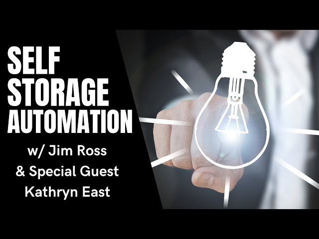 Self Storage Automation With Jim Ross and Special Guest Kathryn East.