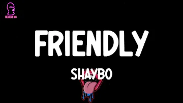 Shaybo - Friendly (feat. Haile) (lyrics)