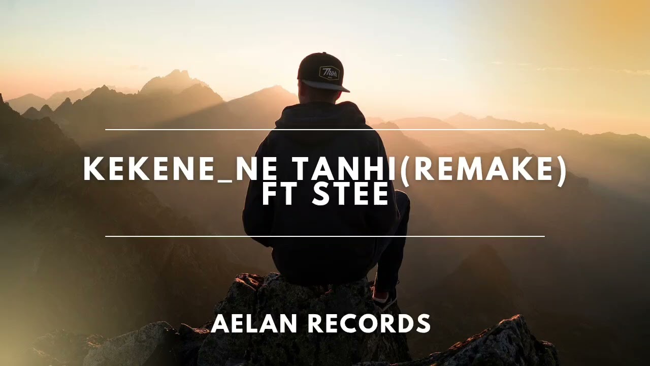 KEKENE_NE TANHI ( remake) Ft STEE