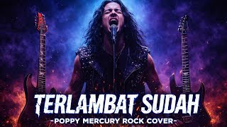 Download lagu Terlambat Sudah - Poppy Mercury (Rock Cover 90's Version) | Vokal Serak Tinggi Penuh Emosi!