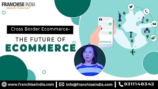 Cross Border Ecommerce - The Future of Ecommerce