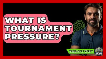 What Is Tournament Pressure? - The Racket Xpert