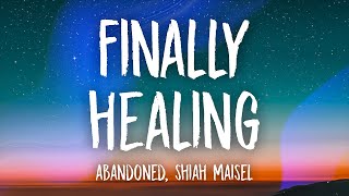 Abandoned & Shiah Maisel - Finally Healing (Lyrics)