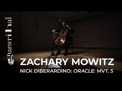 Nick DiBerardino | Oracle: Mvt. V. "Know Thyself" | Zachary Mowitz, cello