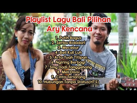 Ary Kencana Playlist Lagu Bali Pilihan 2020 | Lagu Bali terbaru