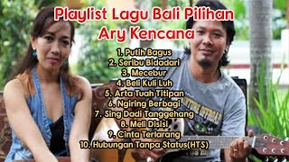 Ary Kencana Playlist Lagu Bali Pilihan 2020 | Lagu Bali terbaru