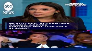 Rep. Alexandria Ocasio-Cortez on if she would endorse her 2018 self