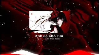 Download Lagu Anh Sẽ Chờ Em Remix - Qiti - Linh Phan Remix ( Nhạc EDM TikTok Hay Nhất ) MP3