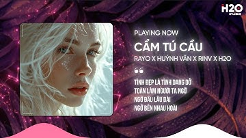 CẨM TÚ CẦU REMIX - RAYO X HUỲNH VĂN X RINV X H2O | CHỜ NGƯỜI TỪ LÚC NẮNG DẦN BUÔNG HOUSE LAK 2024