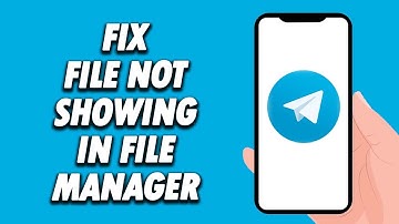 How To Fix Telegram App File Not Showing In File Manager