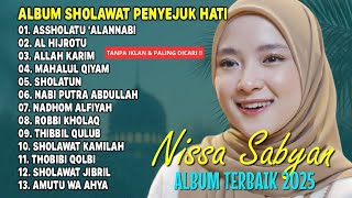 SHOLAWAT NISSA SABYAN FULL ALBUM TERPOPULER 2025 | SHOLAWAT NABI | SHOLAWAT MERDU PENYEJUK HATI 