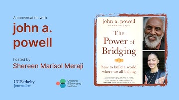 The Power Of Bridging - A Conversation with john a. powell