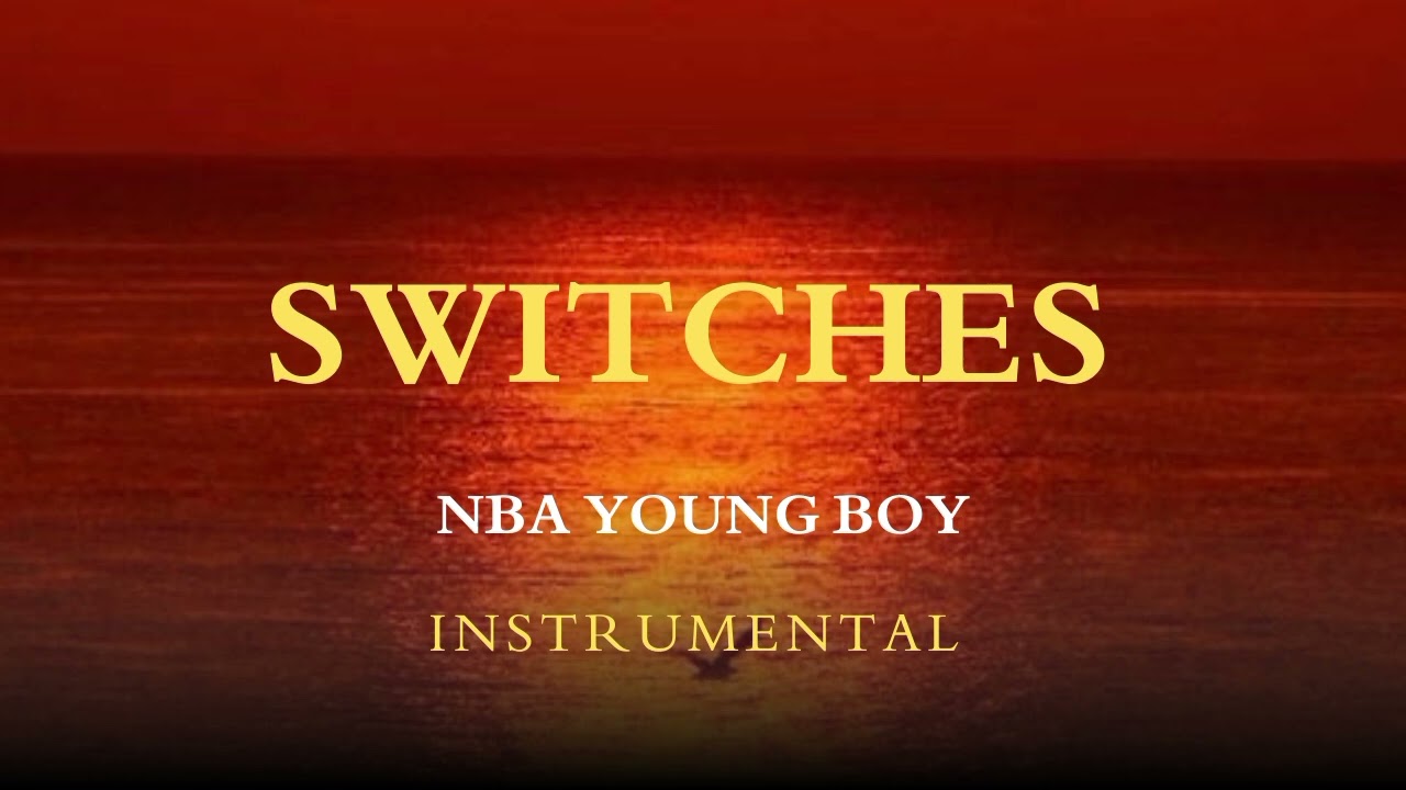 NBA YOUNG BOY - SWITCHES (instrumental)