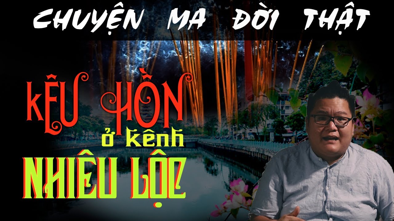 [TẬP 357] Chuyện Ma Có Thật : KÊU HỒN Ở KÊNH NHIÊU LỘC