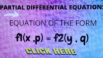 Equation of the form f1(x , p) = f2(y , q)- Partial Differential Equation