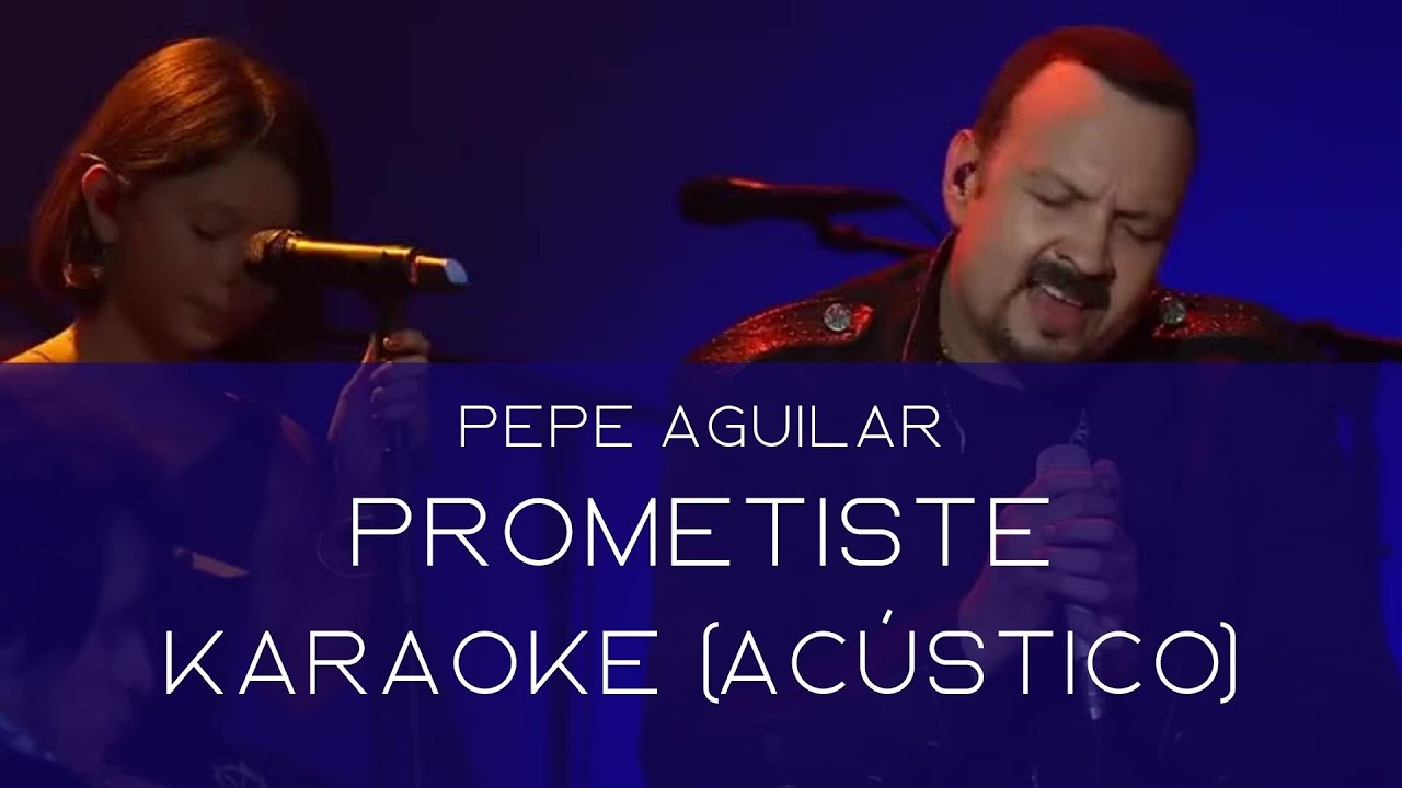 Prometiste - Pepe Aguilar | Karaoke (Acústico) - YouTube
