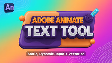Adobe Animate Text Tool: Static, Dynamic, Input + Vectorize