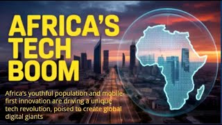 Famous Silicon Savannah or Mirage? The Race for Africa’s First Global Tech Giant” Wealth