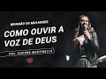 Como ouvir a voz de Deus - Pra. Viviane Martinello