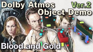 Blood and Gold |Ver.2| Dolby Atmos Object Demo (Cavern Driver)