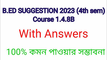 B.ed 4th sem suggestion 2023 with answers (course 1.4.8B)