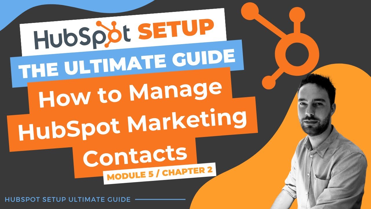 How to Manage HubSpot Marketing Contacts